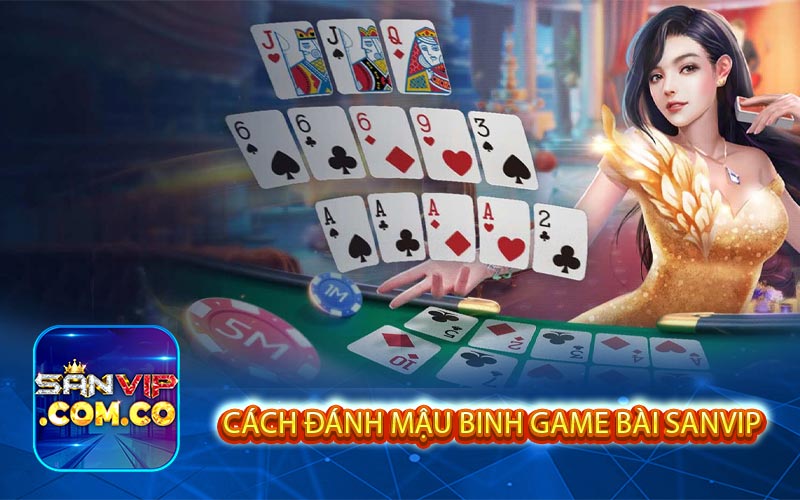 cach danh mau binh game bai sanvip